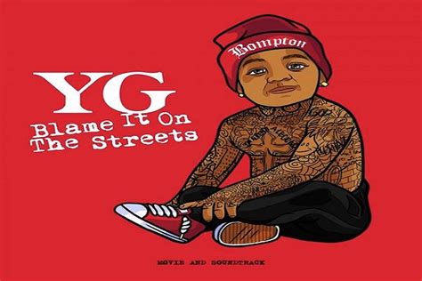 Yg Blame It On The Streets Full Movie