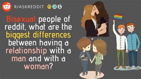 R Askreddit Bisexuals What Are The Biggest Differences Between Having A Dating A Man A Woman