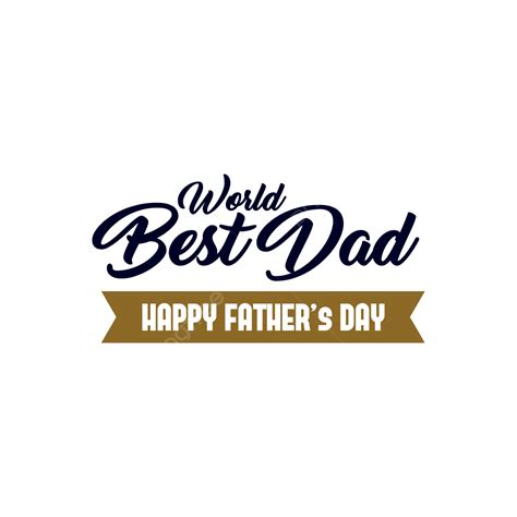 Worlds Best Dad Clipart Png Images World Best Dad Happy Father S Day
