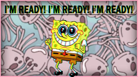 Im Ready Spongebob Squarepants By Virtuosityxo On Deviantart