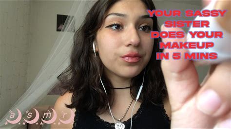 Asmr] Your Sassy Sister Does Your Makeup In 5 Mins Fast And Aggressive ༻ Youtube