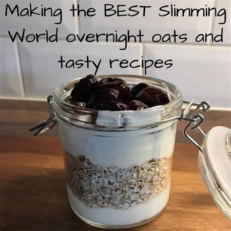 Slimming World Overnight Oats In Minutes With The Best Recipes And Tips
