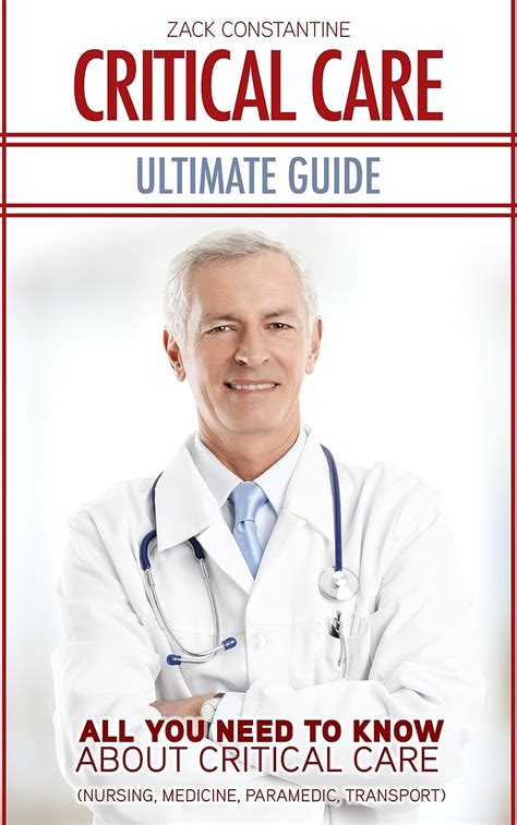 Critical Care Ultimate Guide All You Need To Know About Critical Care Nursing Medicine