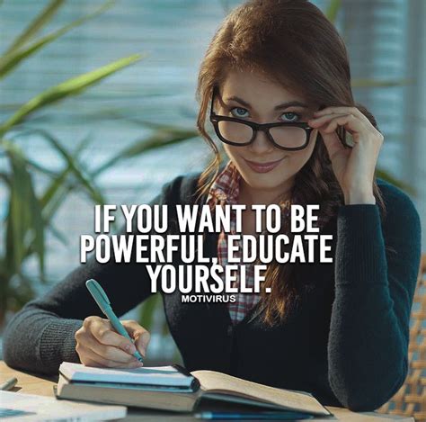 If You Want To Be Powerful Educate Yourself Study Motivation Quotes