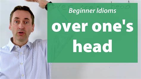 Over Ones Head Beginner Idiom 初級：熟語の熟語はどいう意味ですか？ Youtube