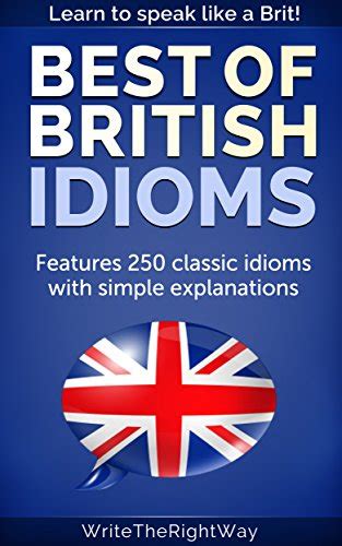 Best British Idioms Classic British English Idioms Ebook Write Hot