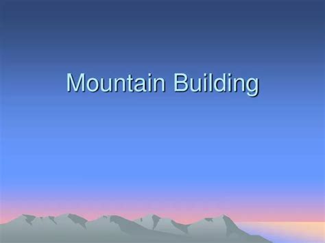 Ppt Mountain Building Powerpoint Presentation Free Download Id2990481