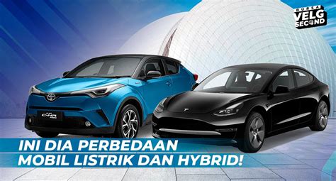 Ini Dia Perbedaan Mobil Listrik Dan Hybrid Blog BVS