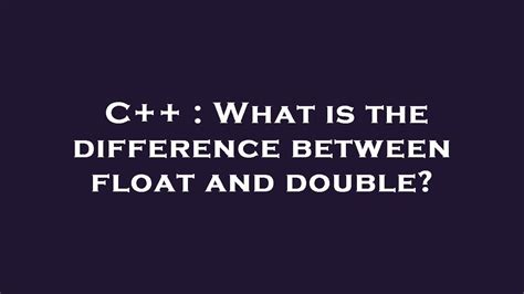 C What Is The Difference Between Float And Double Youtube