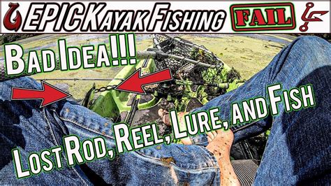 Kayak Fishing Failure Lost Rod Reel Whopper Plopper And Fish Don