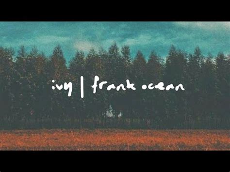Ivy is the second track on frank ocean's sophomore album blonde. ivy - frank ocean (lyrics) - YouTube