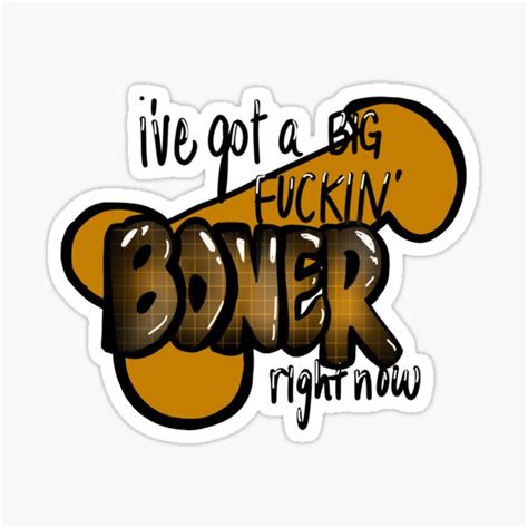 Ive Got A Big Boner This Is Important Sticker For Sale By