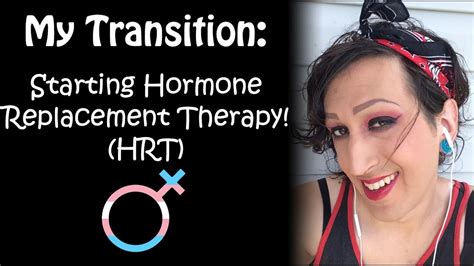 My Transition Starting Hormone Replacement Therapy Hrt Mtf Transgender Woman Youtube