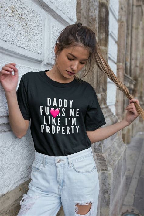 Daddy Fucks Me Like Im Property Ddlg Shirt Ddlg Gift Bdsm Etsy