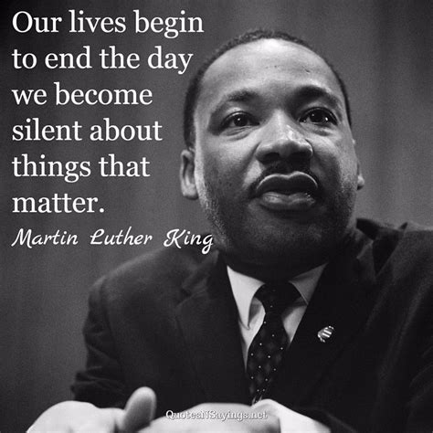 Our Lives Begin To End The Day We Become Martin Luther King Quote