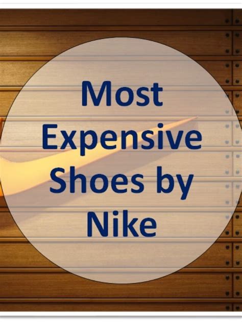 Top Ten Most Expensive Shoes By Nike Edudwar