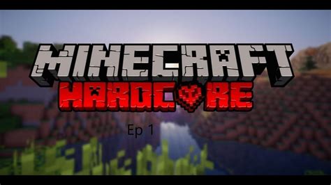 Minecraft Hardcore Ep 1 Youtube
