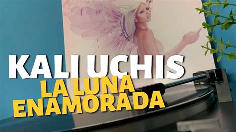 Kali Uchis La luna enamorada Vinyl audio Así suena YouTube