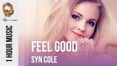 Feel Good Syn Cole 1 Hour Music Youtube