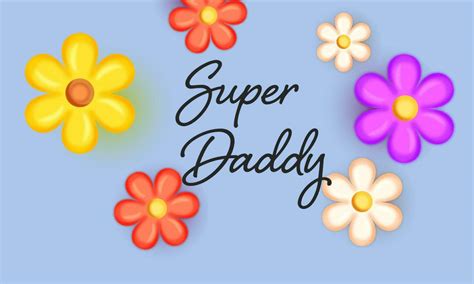 Super Daddy Font With Top View Of Colorful Flowers Decorated On Blue