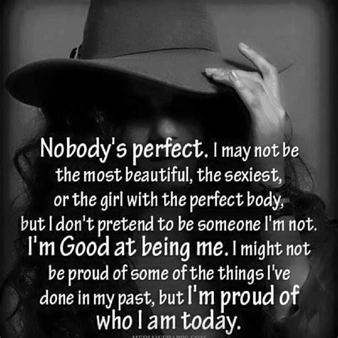 Not perfect but i keep trying quotes quotes about not being perfect he may not be perfect quotes abraham lincoln quotes albert einstein quotes bill gates quotes bob marley quotes bruce lee quotes. I Am Not Perfect But I Am Proud Of Who I Am Pictures, Photos, and Images for Facebook, Tumblr ...