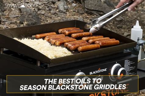 The Best Oils To Season Blackstone Griddles 2022 Loving Food
