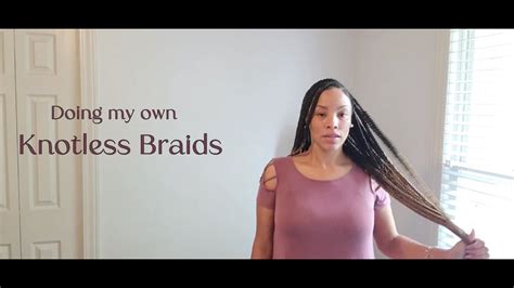 doing my own knotless braids youtube
