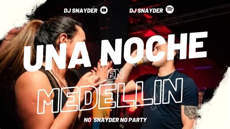 Una Noche En Medellin Remix Dj Snayder Youtube