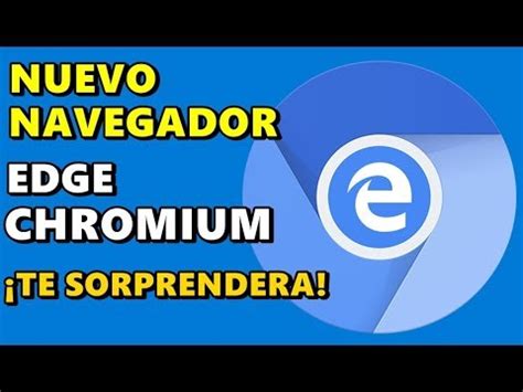 EL NUEVO NAVEGADOR MICROSOFT EDGE CHROMIUM TE SORPRENDERA 2019 YouTube