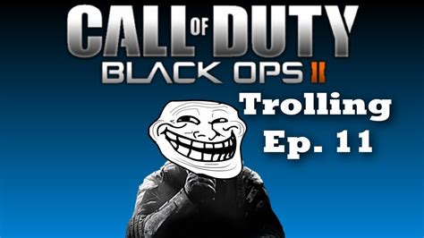 Black Ops 2 Trolling Ep 11 Youtube