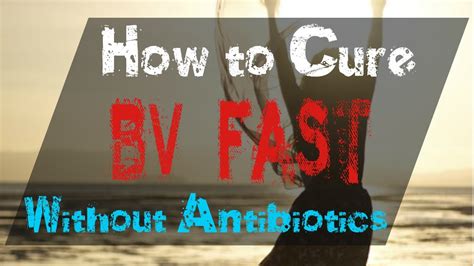 How To Cure Bacterial Vaginosis Naturally Fast Without Antibiotics Bv