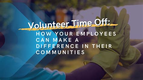 Volunteer Time Off How Your Employees Can Make A Difference In Their
