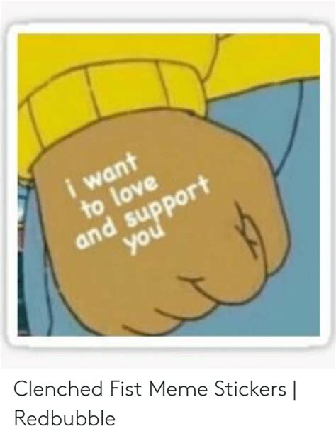 I Want To Love And Support You Clenched Fist Meme Stickers Redbubble
