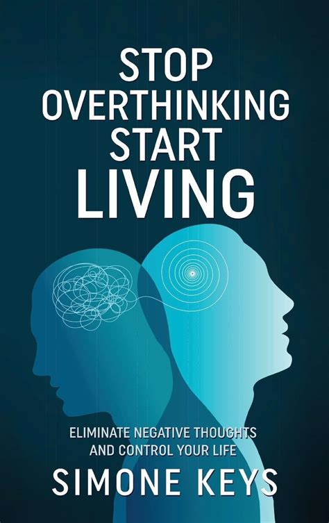 Stop Overthinking Start Living Tips And Techniques To Reduce Stress Calm The Mind And Increase