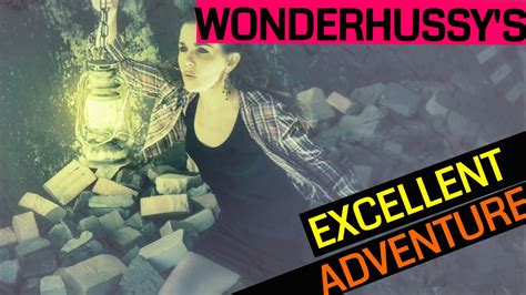 Wonderhussy S Excellent Adventure YouTube