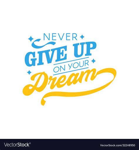 Never Give Up On Your Dream Motivational Quote Vector Image