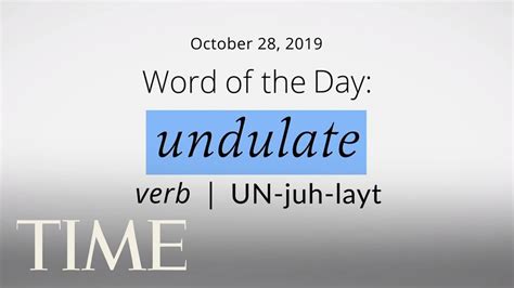 Word Of The Day Undulate Merriam Webster Word Of The Day Time
