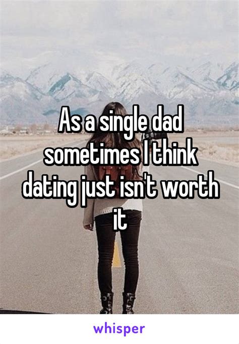 22 Men Reveal What Dating As A Single Dad Is Really Like