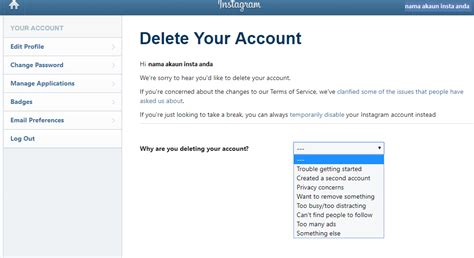 For a more permanent solution, you can delete your instagram account as well as all the associated data. Dear Bella: Cara nak delete akaun instagram