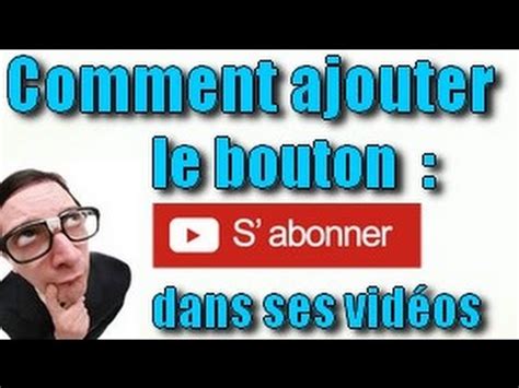 TUTO Comment ajouter le bouton s abonner sur ses Vidéos FR YouTube