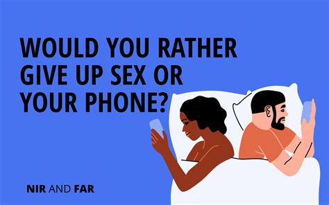 Would You Rather Give Up Sex Or Your Phone