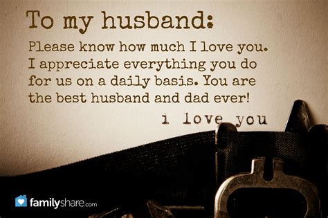 To My Husband Please Know How Much I Love You I Appreciate Everything You Do For Us On A Daily
