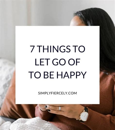 Things To Let Go Of To Be Happy This Year Simply Fiercely