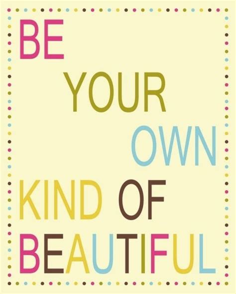Be Your Own Kind Of Beautiful Pictures Photos And Images For Facebook