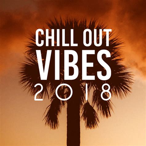 chill out vibes 2018 by ambiente on spotify