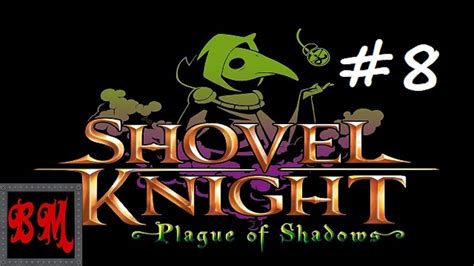 Lets Play Shovel Knight Plague Of Shadows Part 8 Youtube