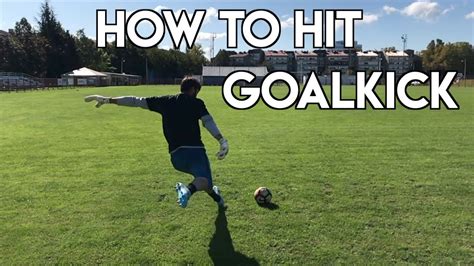 How To Take Goal Kicks Like A Pro Goal Kick Tutorial Goalkeeper