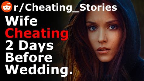 Caught My Wife Cheating 2 Days Before Our Wedding Reddit Stories Cheating Youtube