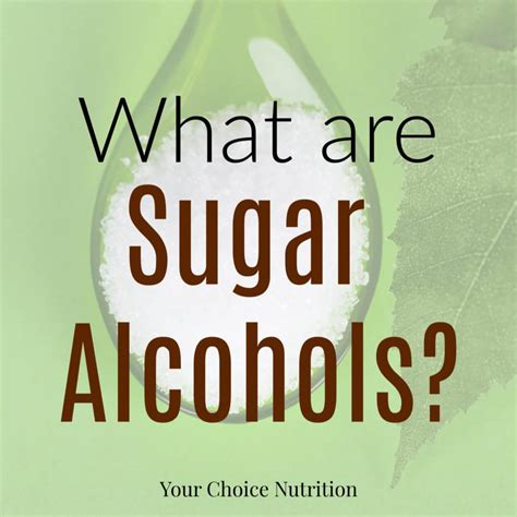 what are sugar alcohols your choice nutrition