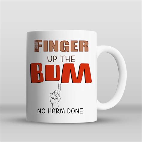Finger Up The Bum No Harm Done Funny T Mug T For Etsy